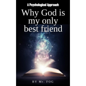 Why God Is My Only Best Friend
