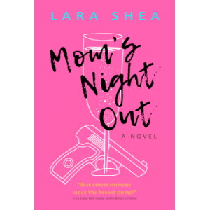 Mom's Night Out, A Novel