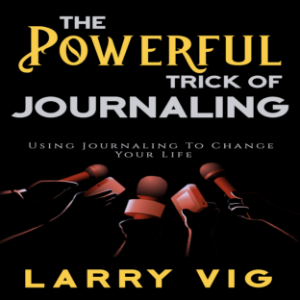 The Powerful Trick of Journaling