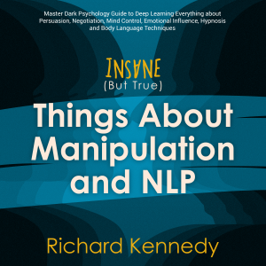Insane (But True) Things About MANIPULATION and NLP : Master Dark Psychology Guide to Deep Learning Everything about Persuasion, Negotiation, Mind Control, Emotional Influence Hypnosis Body Language-logo