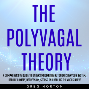 THE POLYVAGAL THEORY : A COMPREHENSIVE GUIDE TO UNDERSTANDING THE AUTONOMIC NERVOUS SYSTEM, REDUCE ANXIETY, DEPRESSION, STRESS AND HEALING THE VAGUS NERVE-logo