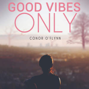 Good Vibes Only: Why the Good Vibes Are Gone, and How to Get Them Back