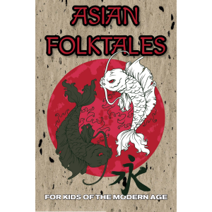 Asian Folktales: For Kids of the Modern Age