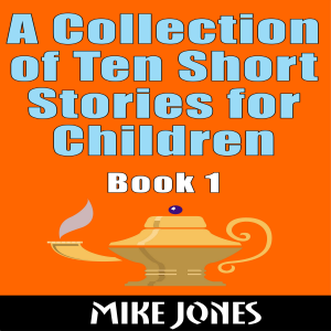 A Collection Of Ten Short Stories For Children – Book 1