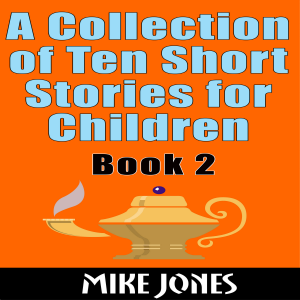 A Collection Of Ten Short Stories For Children – Book 2