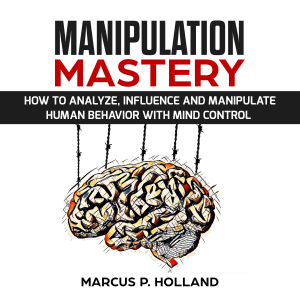 MANIPULATION MASTERY: How to Analyze, Influence and Manipulate Human Behavior with mind control-logo