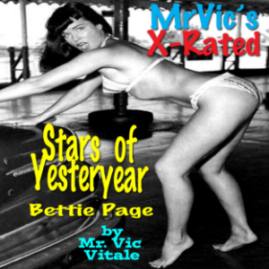Mr. Vic’s X-Rated Stars of Yesteryear:  Bettie Page