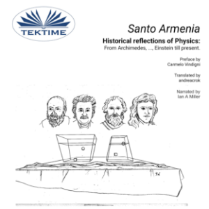 Historical reflections of Physics: from Archimedes, ..., Einstein till present
