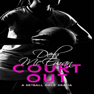 Court Out: (A Netball Girls' Drama)