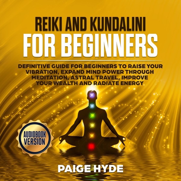 Reiki and Kundalini for beginners: Definitive guide for beginners to ...