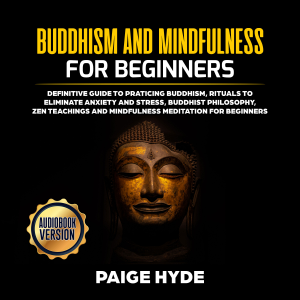 Buddhism And Mindfulness for beginners: Definitive guide to praticing Buddhism, rituals to eliminate anxiety and stress, buddhist philosophy, zen teachings and mindfulness meditation for beginners.-logo