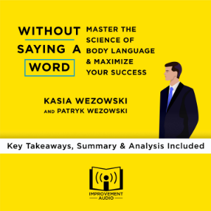 Summary of Without Saying a Word: Master the Science of Body Language and Maximize Your Success by Kasia Wezowski and Patryk Wezowski