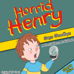 Horrid Henry Says Goodbye