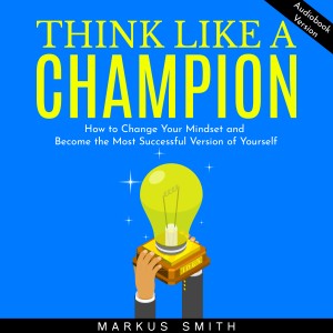 Think Like a Champion: How to Change Your Mindset and Become the Most Successful Version of Yourself-logo