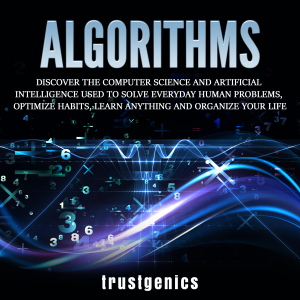 Algorithms: Discover The Computer Science and Artificial Intelligence Used to Solve Everyday Human Problems, Optimize Habits, Learn Anything and Organize Your Life-logo