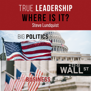 True Leadership . . . Where is It?