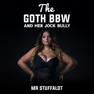 The Goth BBW and her Jock Bully