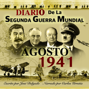 Diario de la Segunda Guerra Mundial: Agosto 1941