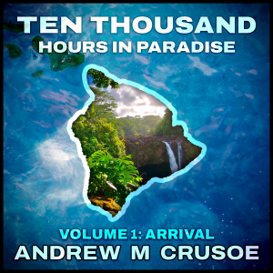 Ten Thousand Hours in Paradise: Volume 1