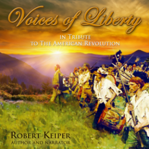 Voices of Liberty  In Tribute to The American Revolution