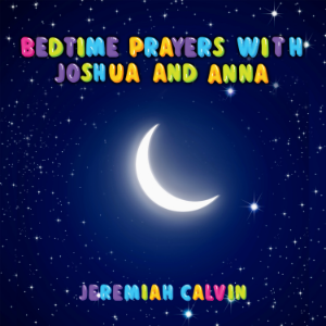 Bedtime Prayers With Joshua And Anna