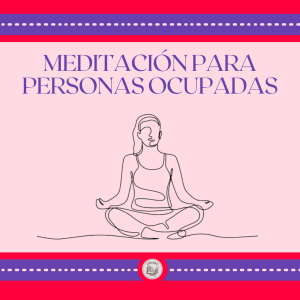 Meditación para personas ocupadas