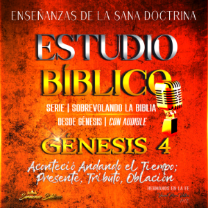 Estudio Bíblico: Génesis 4. Aconteció Andando el Tiempo; Presente, Tributo, Oblación