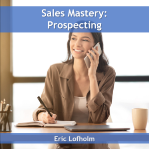 Sales Mastery:  Prospecting