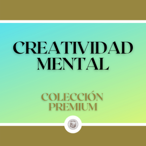 Creatividad Mental: Colección Premium (2 Libros)