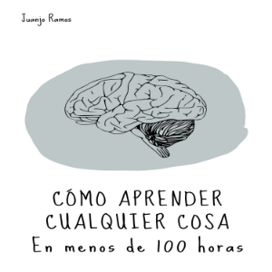 Cómo aprender cualquier cosa en menos de 100 horas