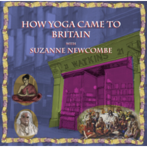 How Yoga came to Britain with Suzanne Newcombe