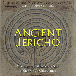 Ancient Jericho: The History and Legacy of One of the World’s Oldest Cities