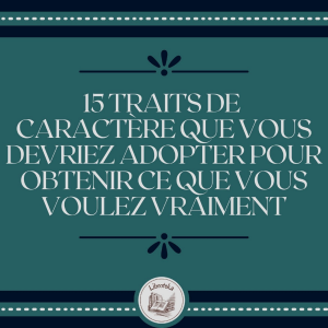 15 Traits De Caractère Que Vous Devriez Adopter Pour Obtenir Ce Que Vous Voulez Vraiment-logo
