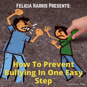 Felicia Harris Presents: How To Prevent Bullying In One Easy Step-logo