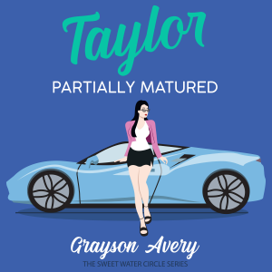 Taylor Partially Matured
