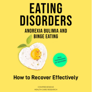 Eating Disorders: Anorexia, Bulimia and Binge Eating