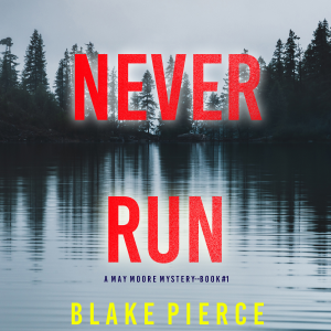 Never Run (A May Moore Suspense Thriller—Book 1)
