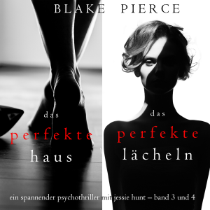 Spannendes Psychothriller-Paket mit Jessie Hunt: Das perfekte Haus (#3) und Das perfekte Lächeln (#4)