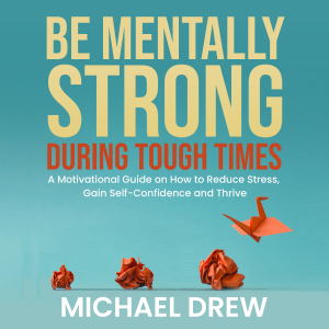 Be Mentally Strong During Tough Times