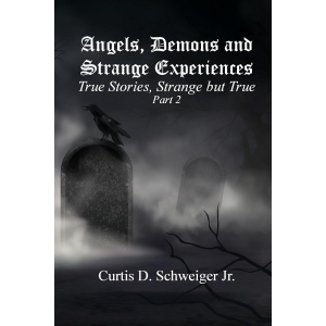 "Angels Demons and Strange Experiences" True Stories Strange but True Part#2