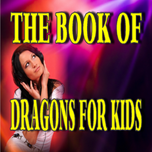 The Book of Dragons for Kids