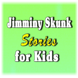 Jimminy Skunk Stories for Kids