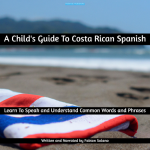 A Child's Guide To Costa Rican Spanish