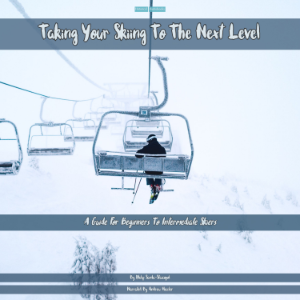 Taking Your Skiing To The Next Level