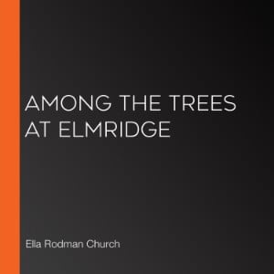 Among the Trees at Elmridge