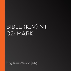 Bible (KJV) NT 02: Mark