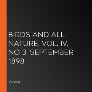 Birds and all Nature, Vol. IV, No 3, September 1898