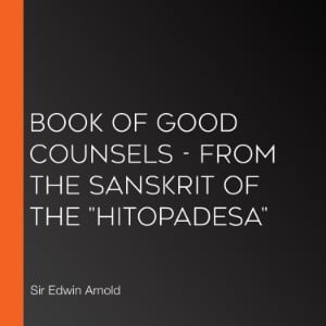 Book of Good Counsels - From the Sanskrit of the "Hitopadesa"