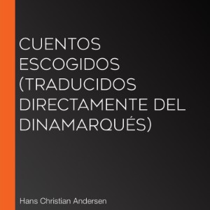 Cuentos Escogidos (Traducidos directamente del dinamarqués)
