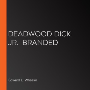Deadwood Dick Jr.  Branded